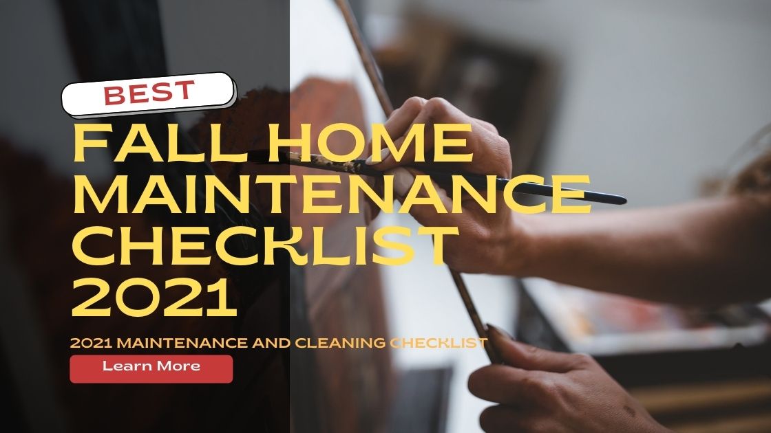 Your 2021 Fall Home Maintenance And Cleaning Checklist