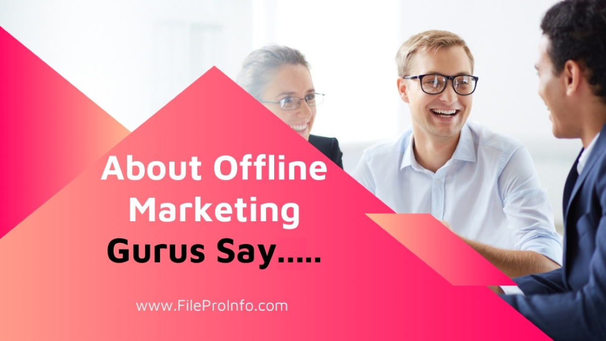 Should Brands Still Invest In Offline Marketing: What Marketing Gurus Say at FileProInfo