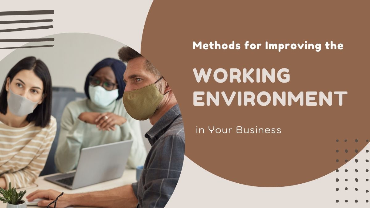 Methods for Improving the Working Environment in Your Business