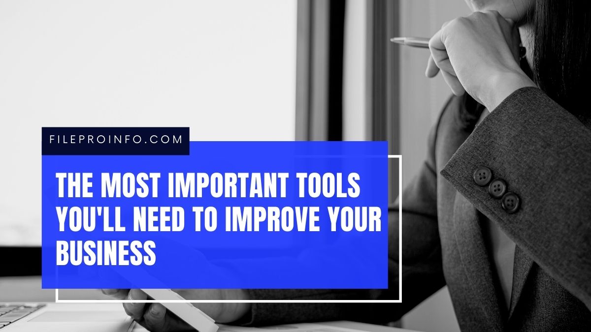 The Most Important Tools You'll Need To Improve Your Business