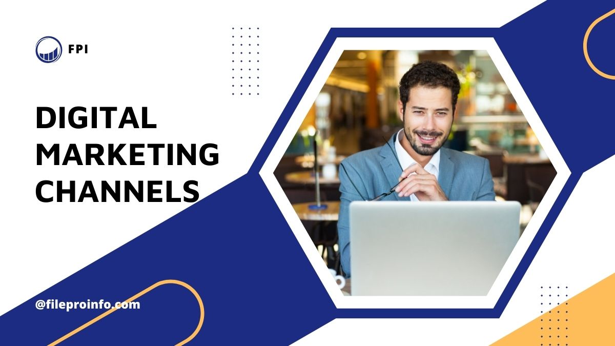 Digital Marketing Channels For Your Business An Essential Guide