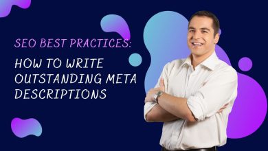 SEO Best Practices: How to Write Outstanding Meta Descriptions