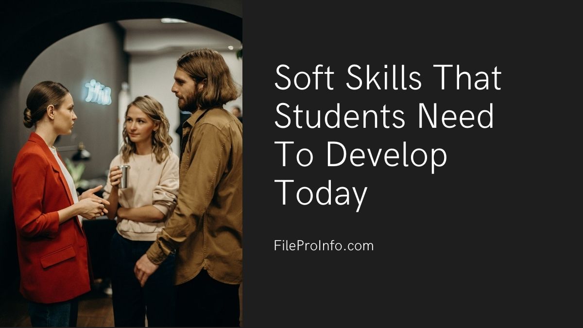 Soft Skills That Students Need To Develop Today