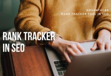 What Is Rank Tracker in SEO? The Advantages of the Rank Tracking Tool