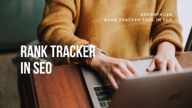 What Is Rank Tracker in SEO? The Advantages of the Rank Tracking Tool