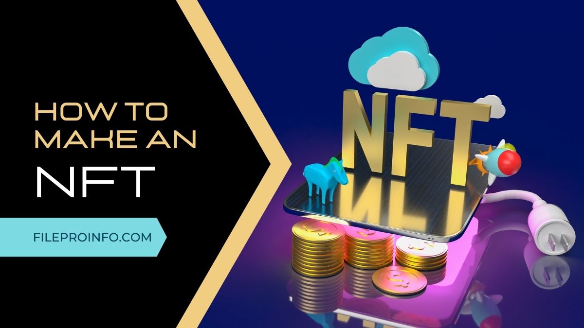 A Step-by-Step Guide on How to Make an NFT