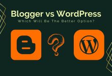 Blogger versus WordPress - Which Will Be The Better Option?