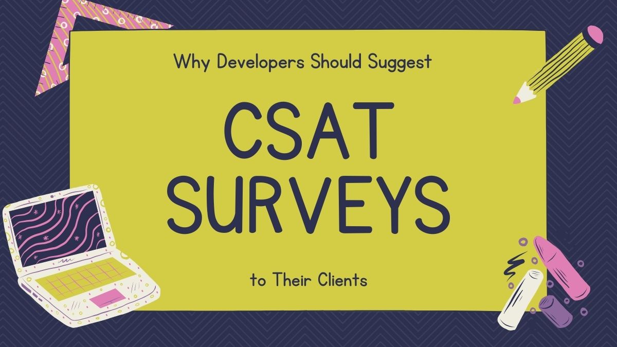 Why Developers Should Suggest CSAT Surveys to Their Clients