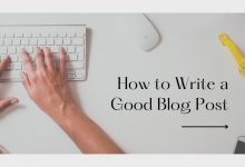 7 Steps for Modern Bloggers on How to Write a Good Blog Post