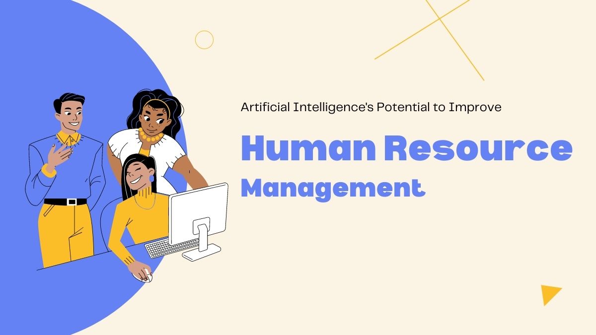 Artificial Intelligence’s Potential to Improve Human Resource Management (HRM)