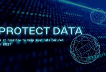 Is it Possible to Keep Your Data Secured in 2022?
