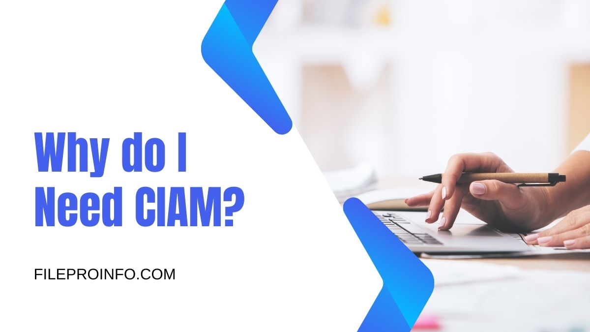 Why do I Need CIAM?