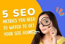 5 SEO Metrics You Need to Watch to Get Your Site Going