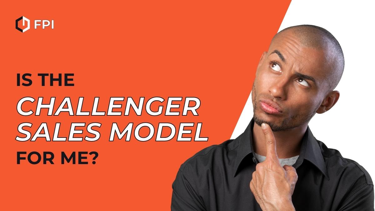 Is The Challenger Sales Model For Me?