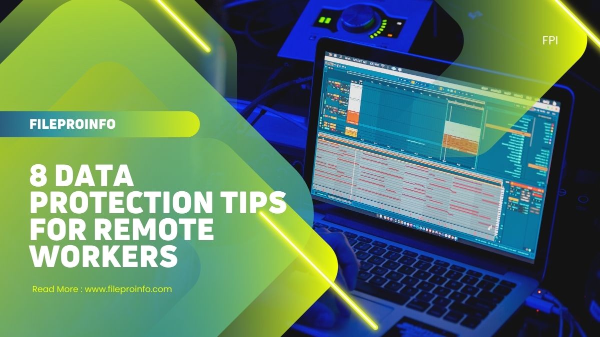8 Data Protection Tips for Remote Workers
