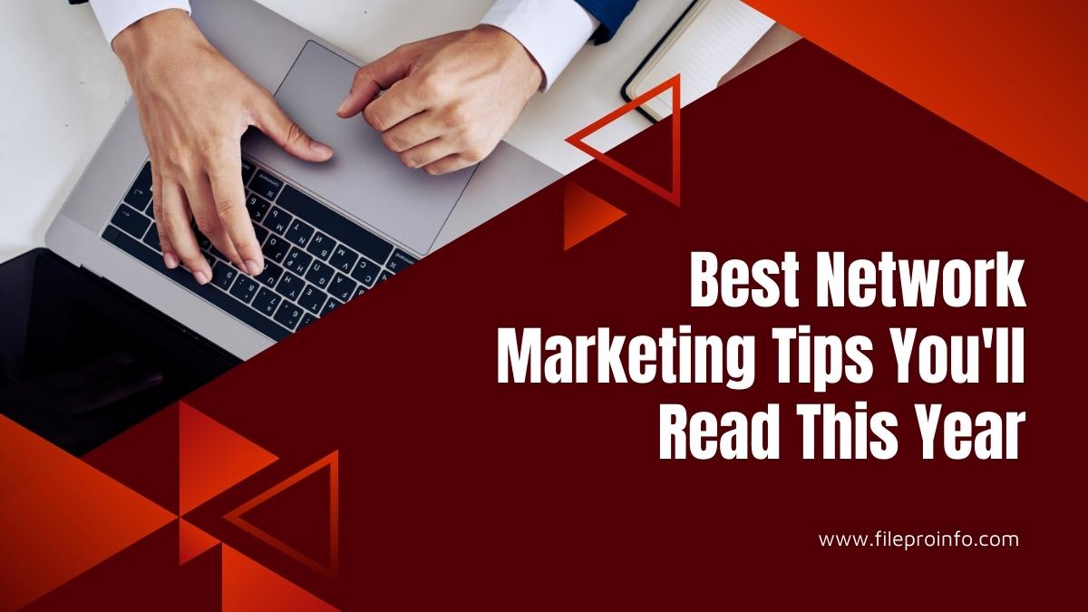 Best Network Marketing Tips You'll Read This Year