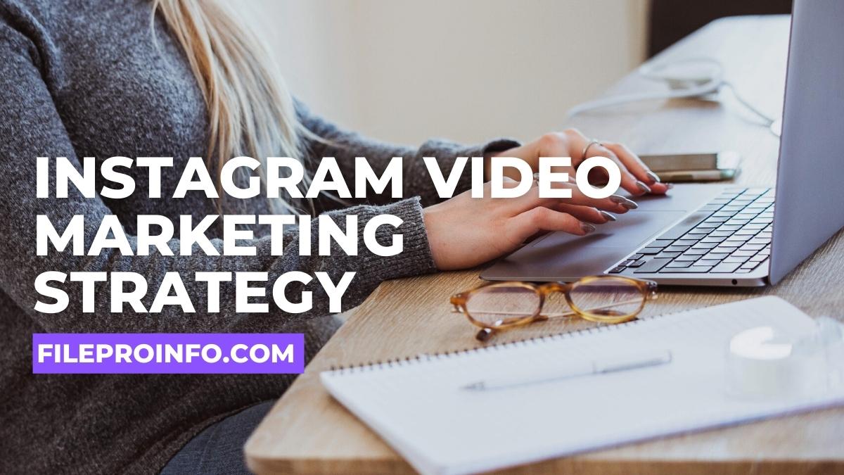 Instagram Video Marketing Strategy: Tips for Creating Engaging Videos on Instagram