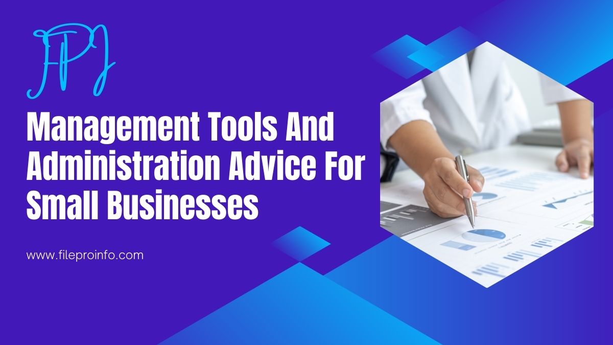 Management Tools And Administration Advice For Small Businesses