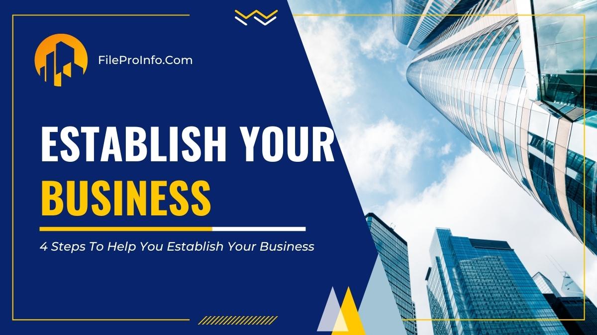 4 Steps To Help You Establish Your Business
