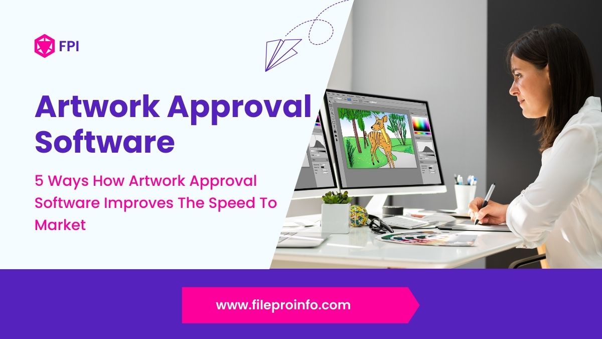 5 Ways How Artwork Approval Software Improves The Speed To Market