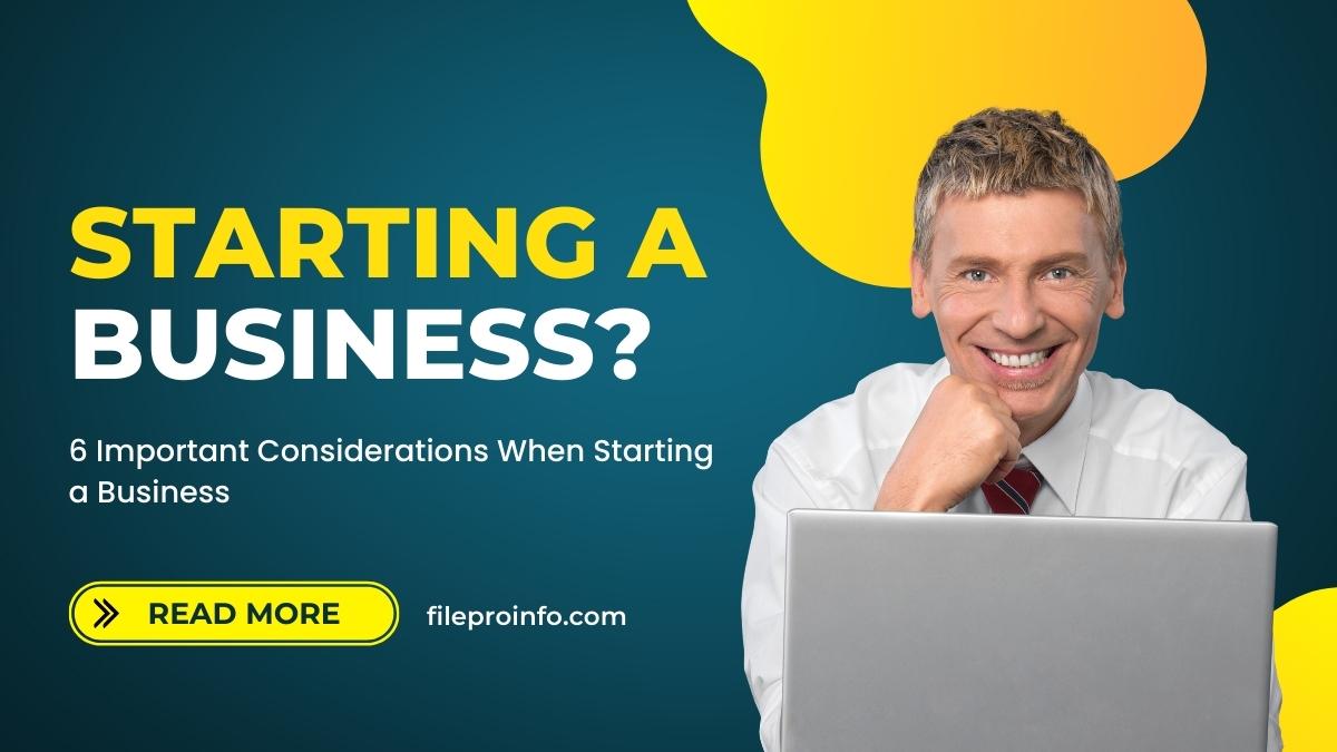 6 Important Considerations When Starting a Business