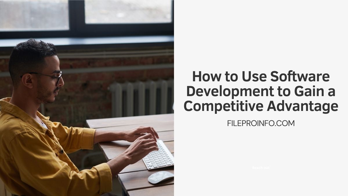 How to Use Software Development to Gain a Competitive Advantage