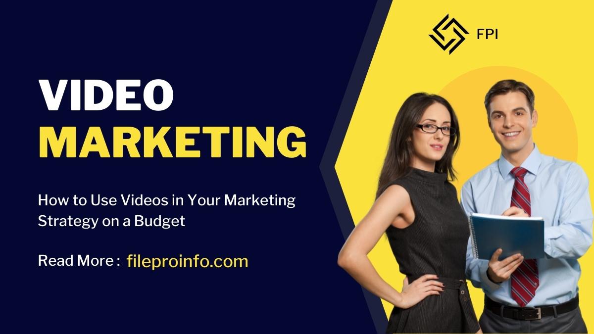 How to Use Videos in Your Marketing Strategy on a Budget