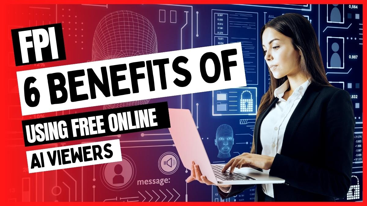 6 Benefits Of Using Free Online AI Viewers