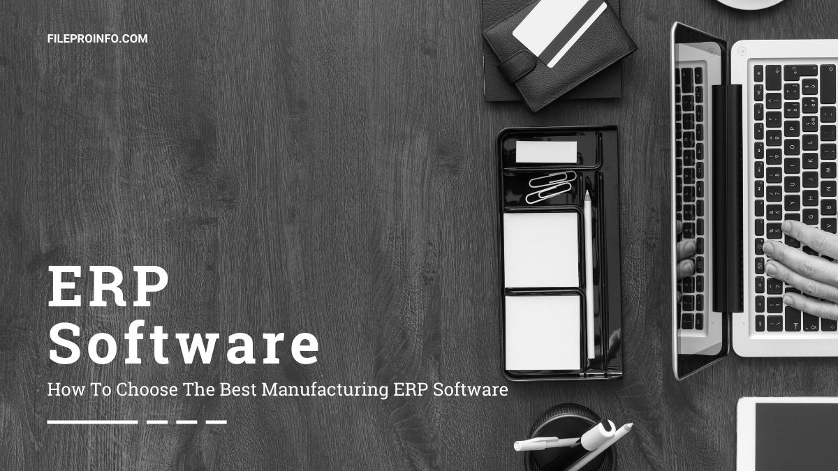 How To Choose The Best Manufacturing ERP Software