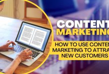 How To Use Content Marketing To Attract New Customers