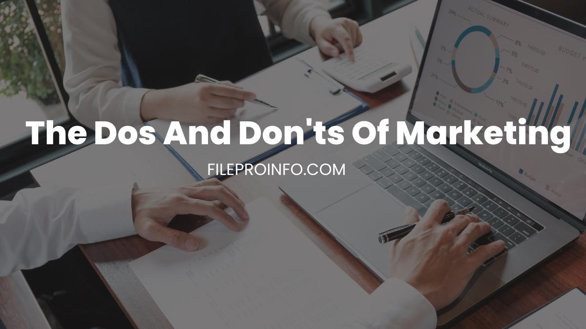 The Dos And Don'ts Of Marketing
