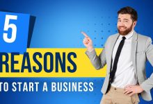 The Top 5 Reasons To Start A Business