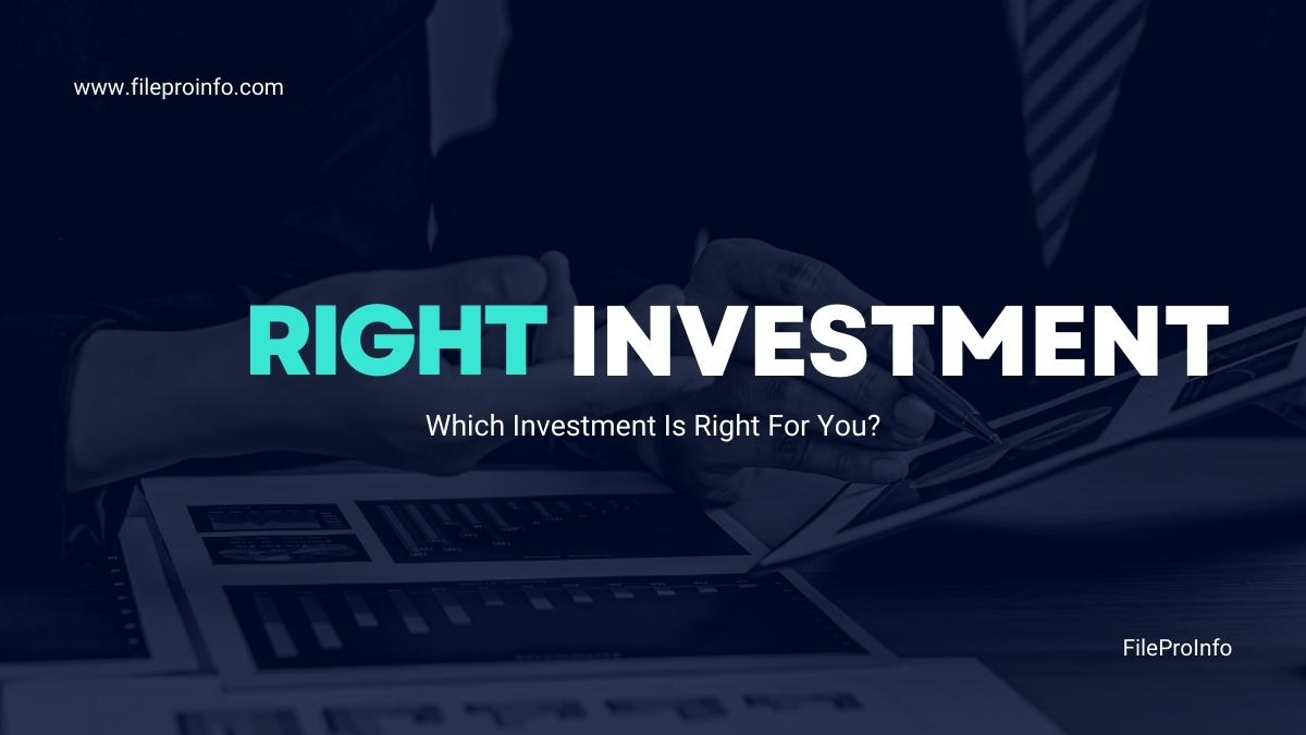 Which Investment Is Right For You?