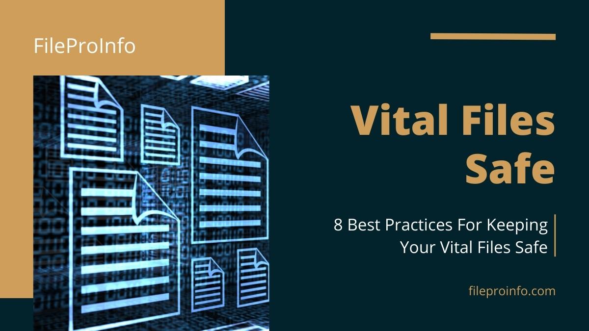 8 Best Practices For Keeping Your Vital Files Safe