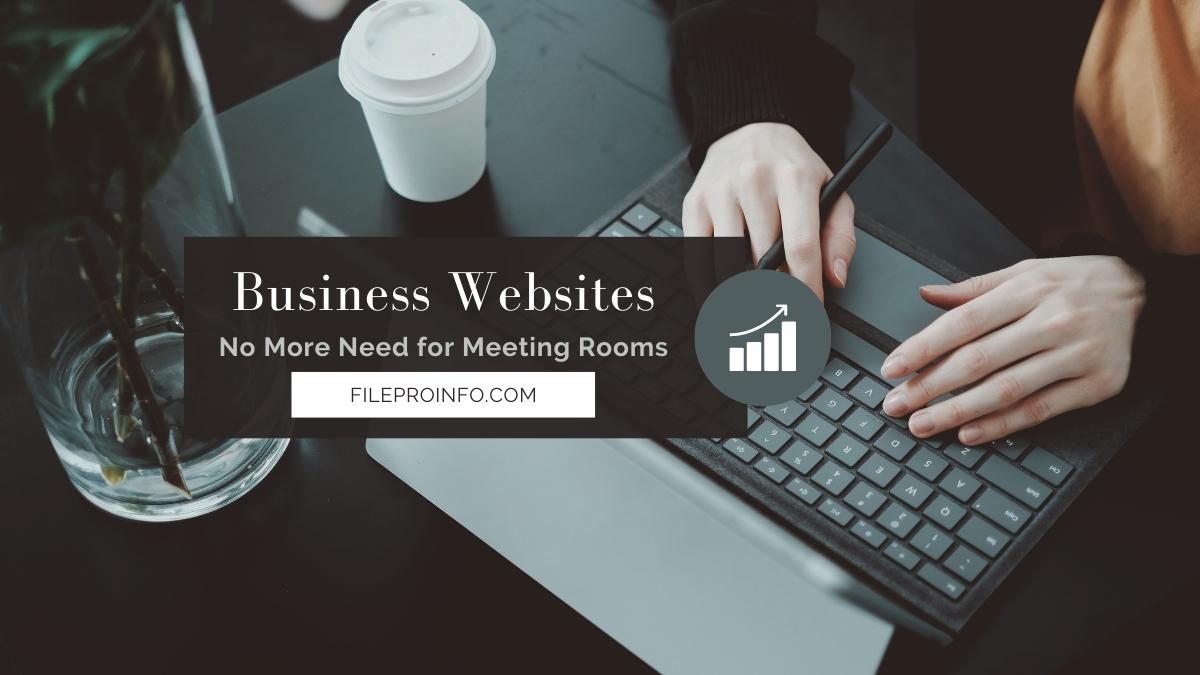 Business Websites - No More Need for Meeting Rooms