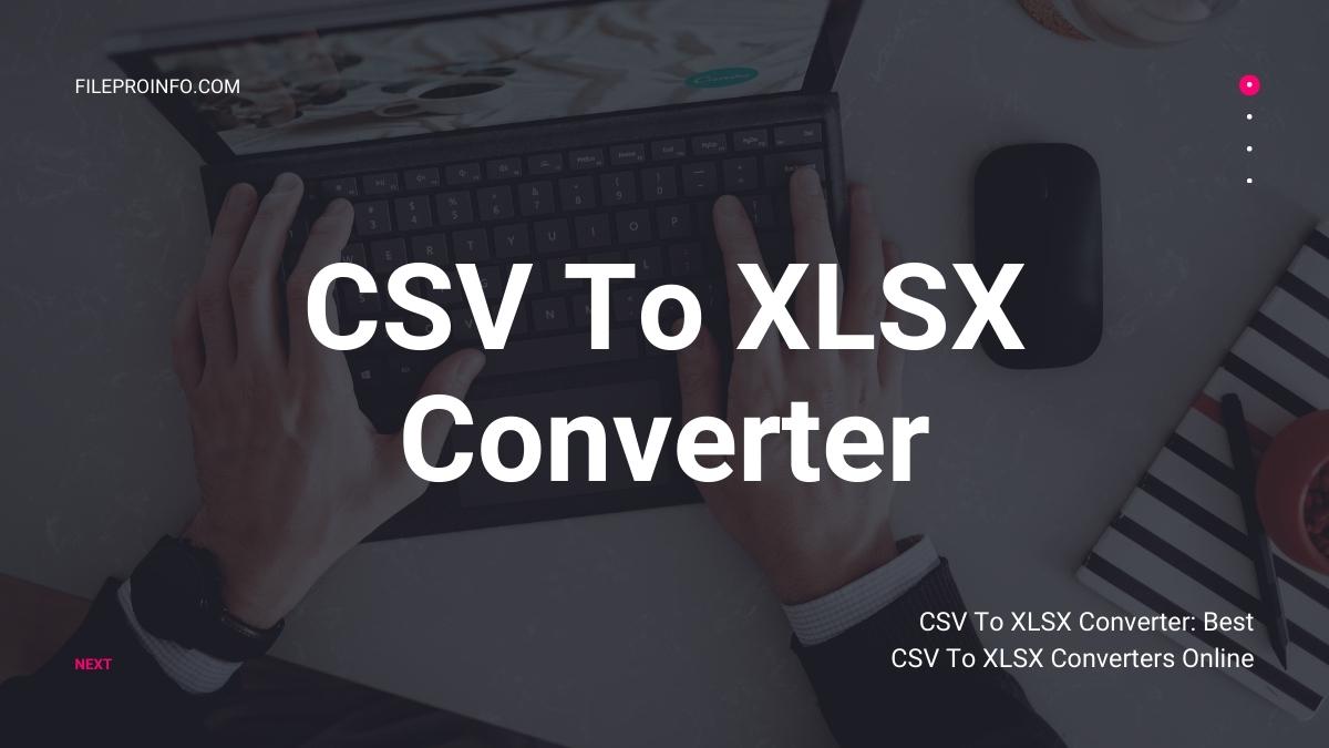 CSV To XLSX Converter: Best CSV To XLSX Converters Online