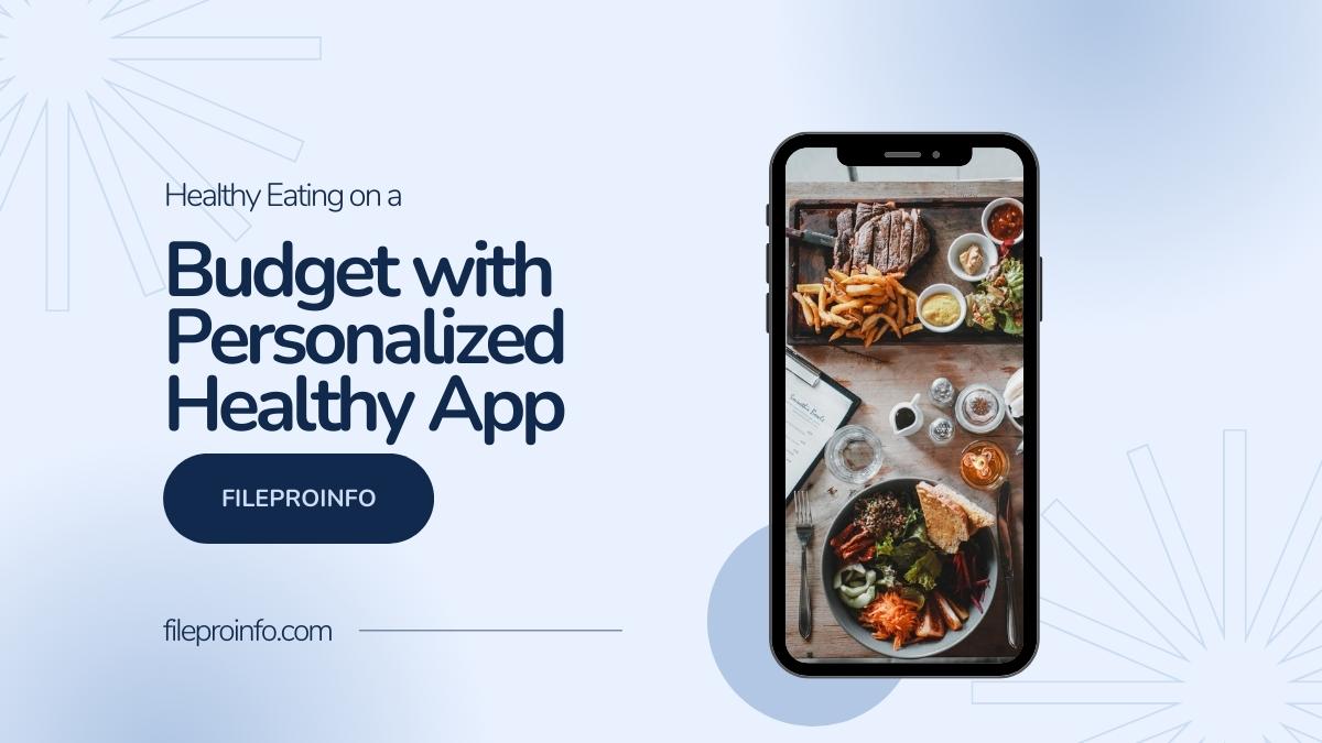 Healthy Eating on a Budget with Personalized Healthy App