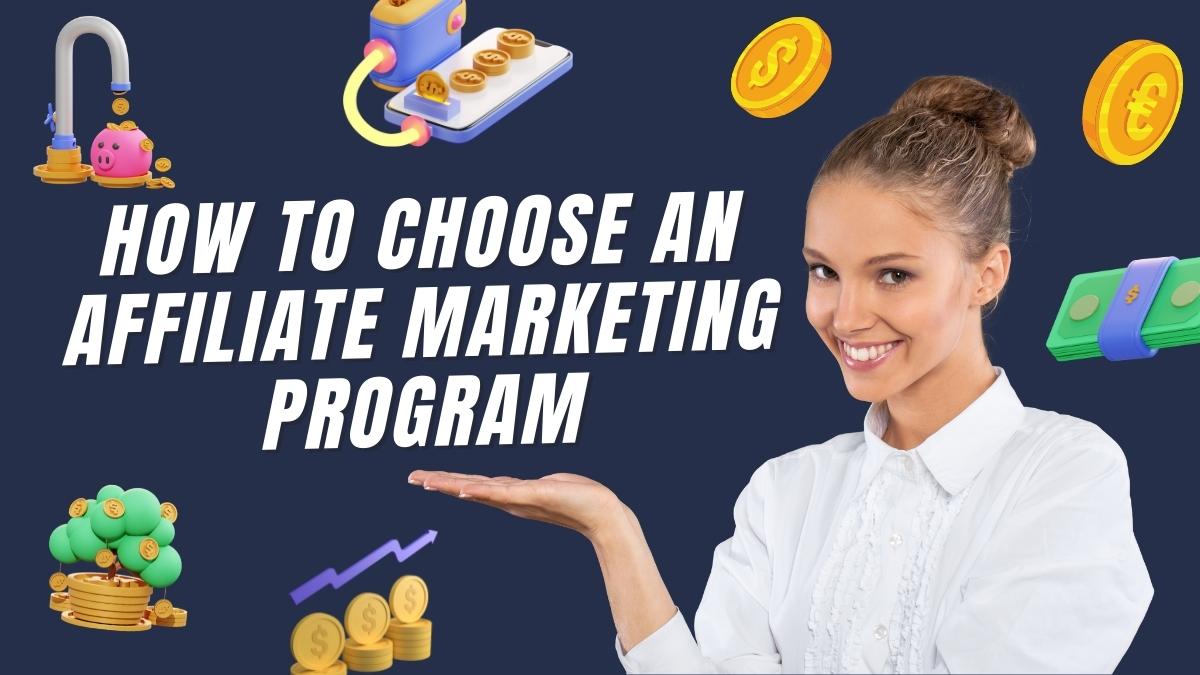 How To Choose An Affiliate Marketing Program