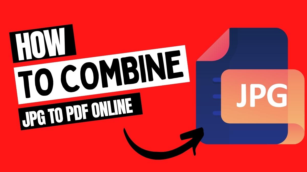 How To Combine JPG To PDF Online