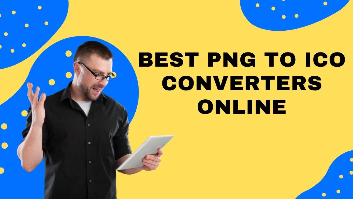 PNG To ICO Converter: Best PNG To ICO Converters Online