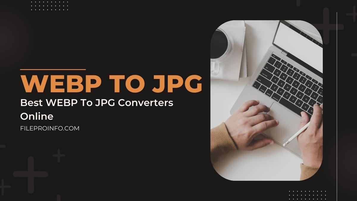 WEBP To JPG Converter: Best WEBP To JPG Converters Online