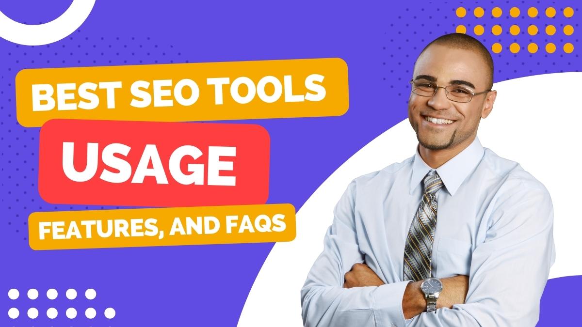Best SEO Tools, Usage, Features, and FAQs