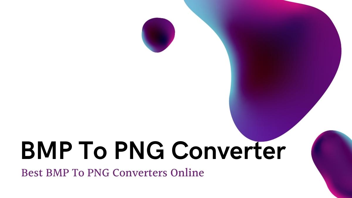 BMP To PNG Converter: Best BMP To PNG Converters Online