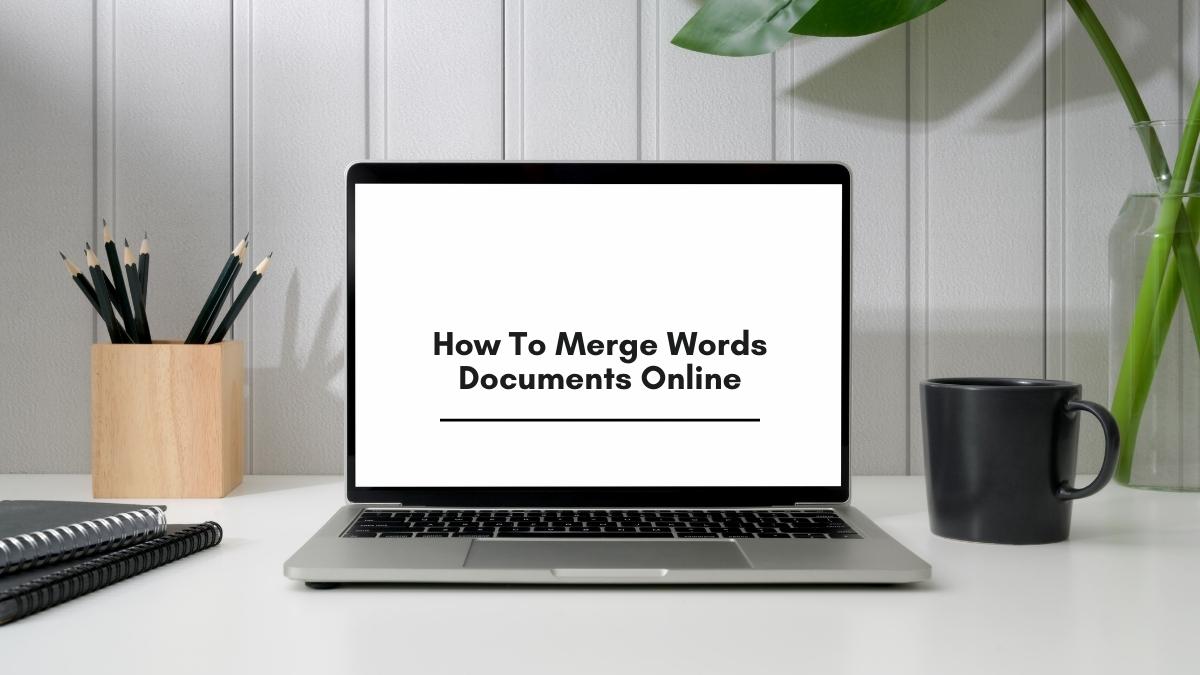 How To Merge Words Documents Online