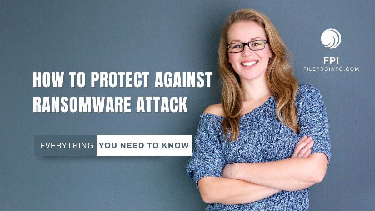 How to Protect Against Ransomware Attack: Everything You Need to Know