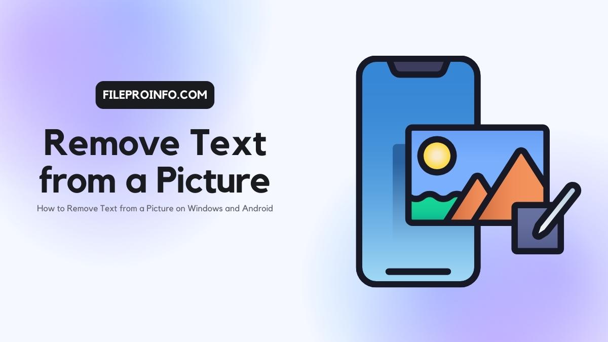 How to Remove Text from a Picture on Windows and Android