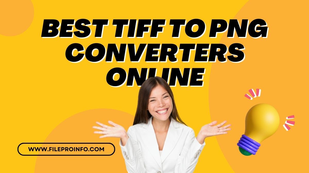 TIFF To PNG Converter: Best TIFF To PNG Converters Online