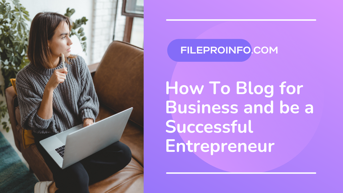 How To Blog for Business and be a Successful Entrepreneur