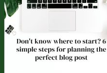 Don't know where to start? 6 simple steps for planning the perfect blog post