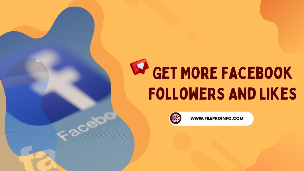 Get More Facebook Followers And Likes By Implementing These 13 Tips